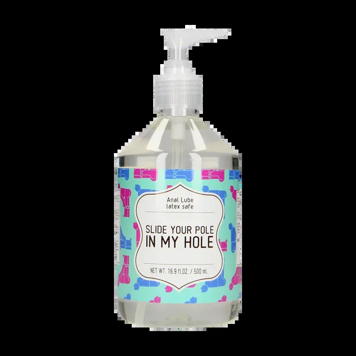 Slide Your Pole In My Hole – Waterbased Lubricant – 17 fl oz / 500 ml